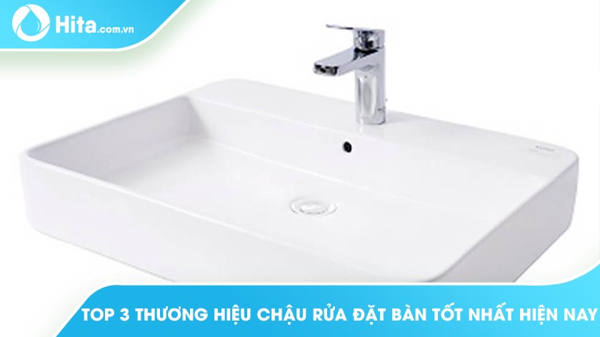 Lavabo đặt bàn nên sử dụng, chọn mua thương hiệu nào?